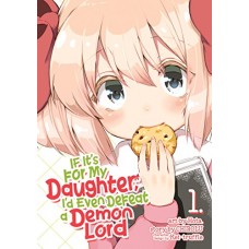 If It's for My Daughter, I'd Even Defeat a Demon Lord (Manga) Vol. 1