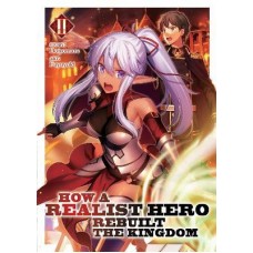 How a Realist Hero Rebuilt the Kingdom (Light Novel) Vol. 2