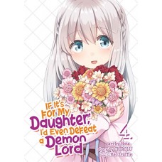 If It's for My Daughter, I'd Even Defeat a Demon Lord (Manga) Vol. 4 