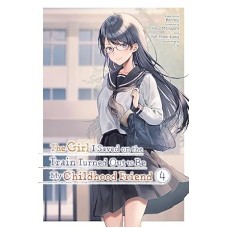 The Girl I Saved on the Train Turned Out to Be My Childhood Friend, Vol. 4 (manga)